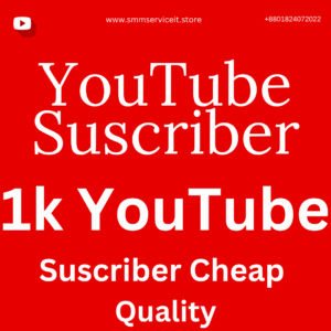 YouTube Suscriber 1k Cheap Quality
